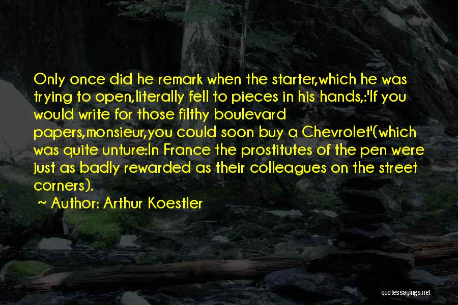 Arthur Koestler Quotes: Only Once Did He Remark When The Starter,which He Was Trying To Open,literally Fell To Pieces In His Hands,:'if You