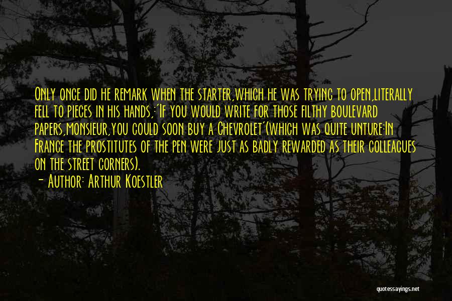 Arthur Koestler Quotes: Only Once Did He Remark When The Starter,which He Was Trying To Open,literally Fell To Pieces In His Hands,:'if You