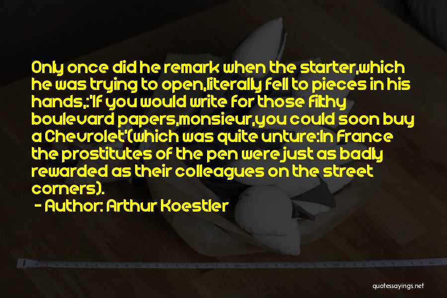 Arthur Koestler Quotes: Only Once Did He Remark When The Starter,which He Was Trying To Open,literally Fell To Pieces In His Hands,:'if You