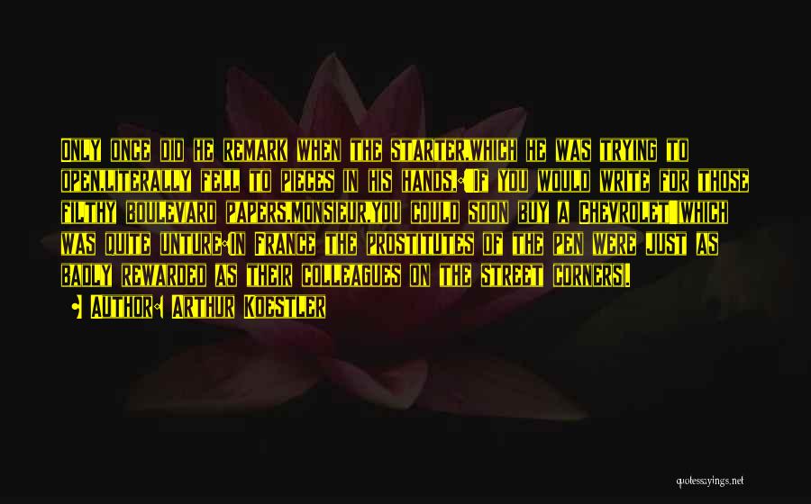 Arthur Koestler Quotes: Only Once Did He Remark When The Starter,which He Was Trying To Open,literally Fell To Pieces In His Hands,:'if You
