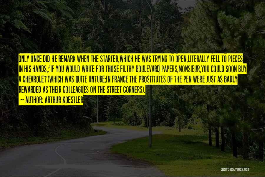 Arthur Koestler Quotes: Only Once Did He Remark When The Starter,which He Was Trying To Open,literally Fell To Pieces In His Hands,:'if You