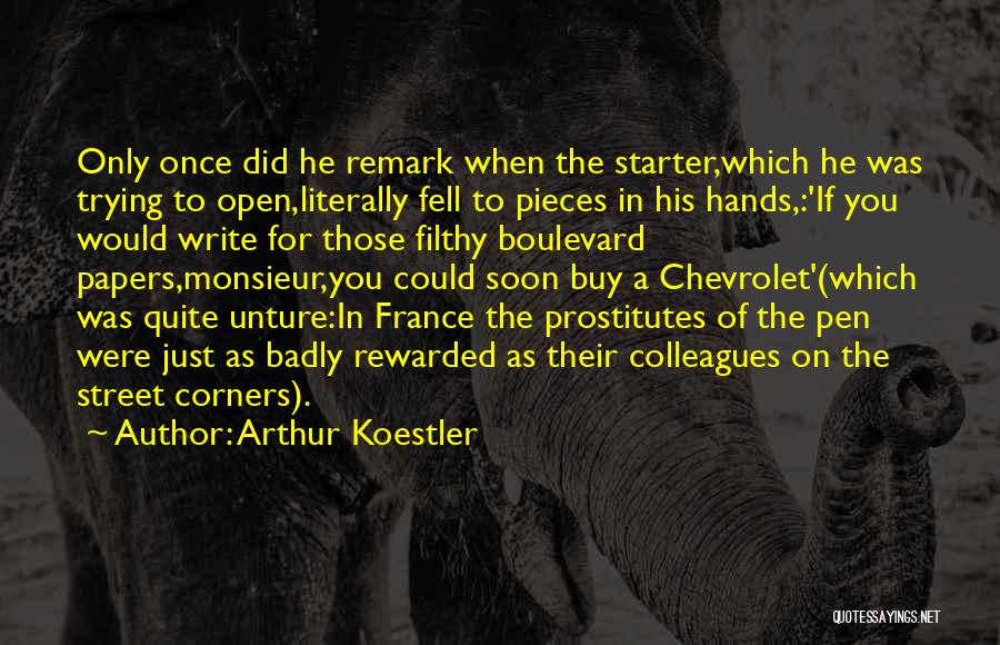 Arthur Koestler Quotes: Only Once Did He Remark When The Starter,which He Was Trying To Open,literally Fell To Pieces In His Hands,:'if You