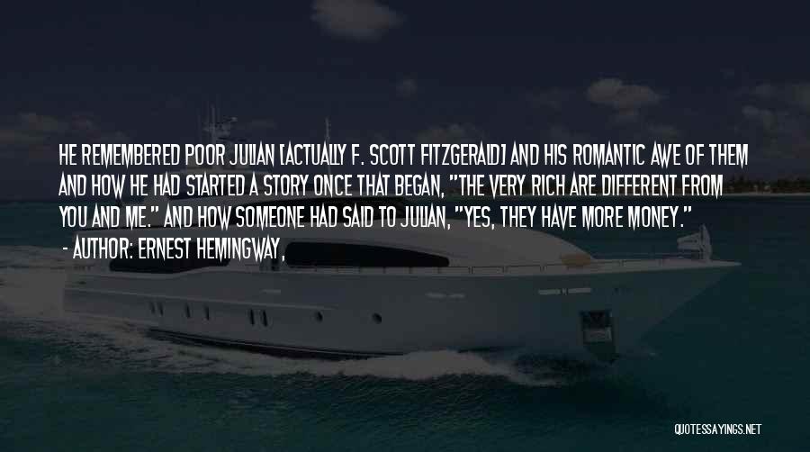 Ernest Hemingway, Quotes: He Remembered Poor Julian [actually F. Scott Fitzgerald] And His Romantic Awe Of Them And How He Had Started A