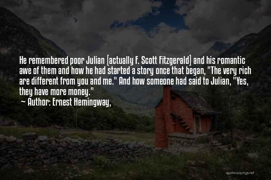 Ernest Hemingway, Quotes: He Remembered Poor Julian [actually F. Scott Fitzgerald] And His Romantic Awe Of Them And How He Had Started A