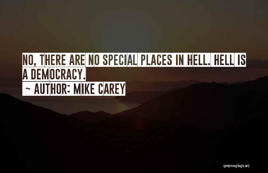 Mike Carey Quotes: No, There Are No Special Places In Hell. Hell Is A Democracy.