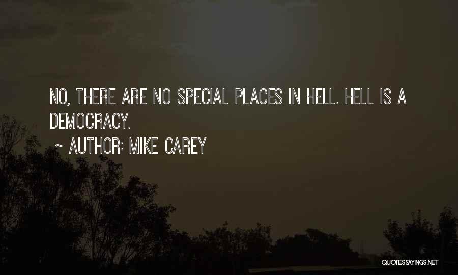 Mike Carey Quotes: No, There Are No Special Places In Hell. Hell Is A Democracy.