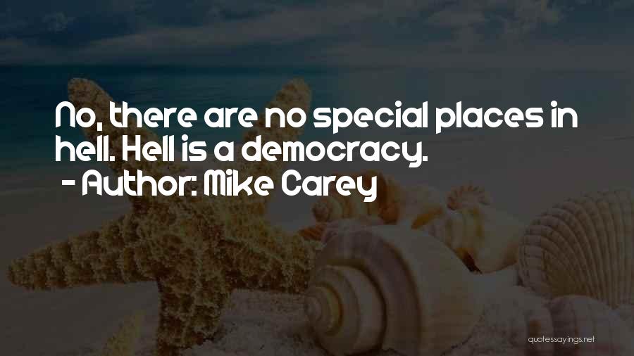 Mike Carey Quotes: No, There Are No Special Places In Hell. Hell Is A Democracy.