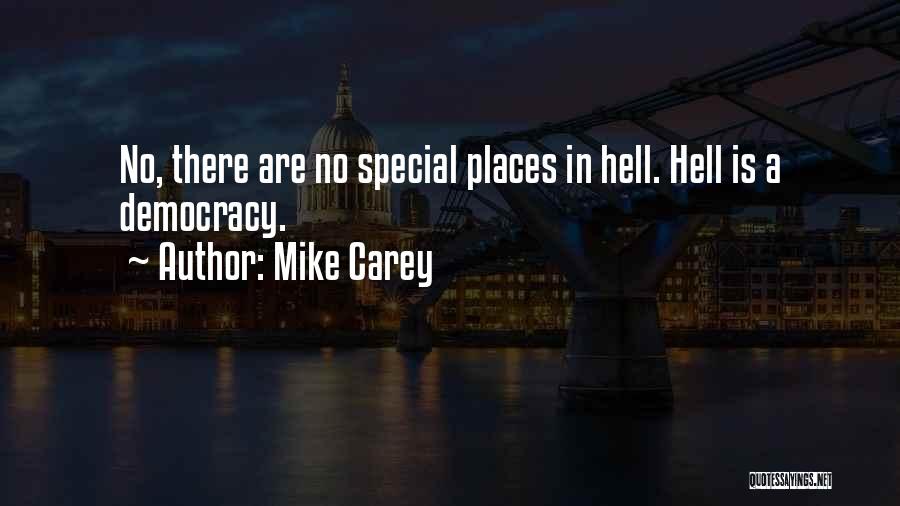 Mike Carey Quotes: No, There Are No Special Places In Hell. Hell Is A Democracy.