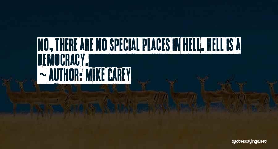 Mike Carey Quotes: No, There Are No Special Places In Hell. Hell Is A Democracy.