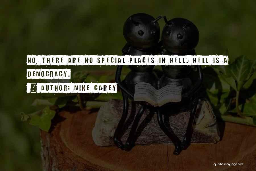 Mike Carey Quotes: No, There Are No Special Places In Hell. Hell Is A Democracy.