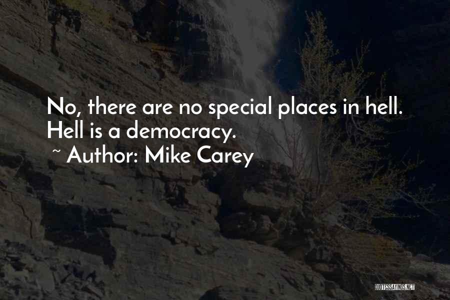 Mike Carey Quotes: No, There Are No Special Places In Hell. Hell Is A Democracy.