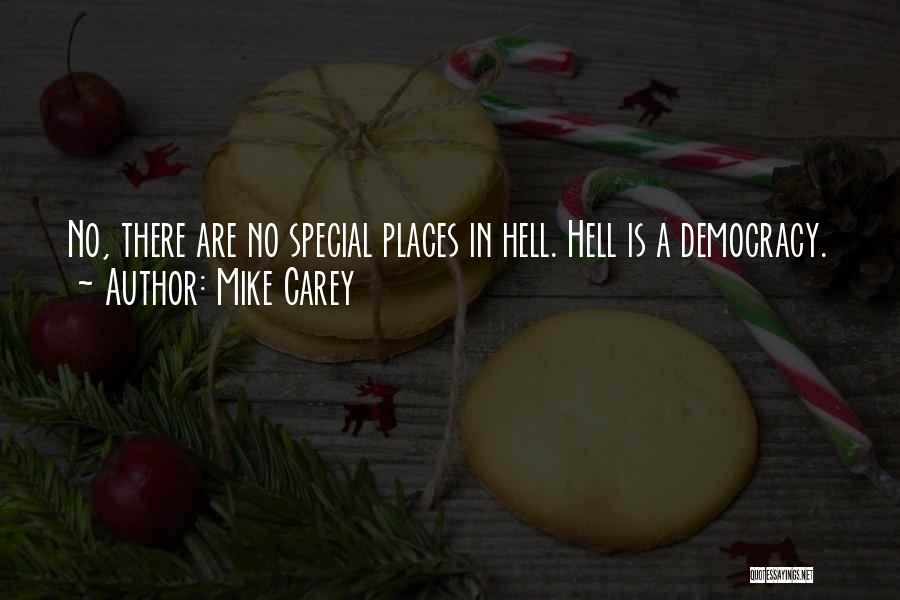 Mike Carey Quotes: No, There Are No Special Places In Hell. Hell Is A Democracy.