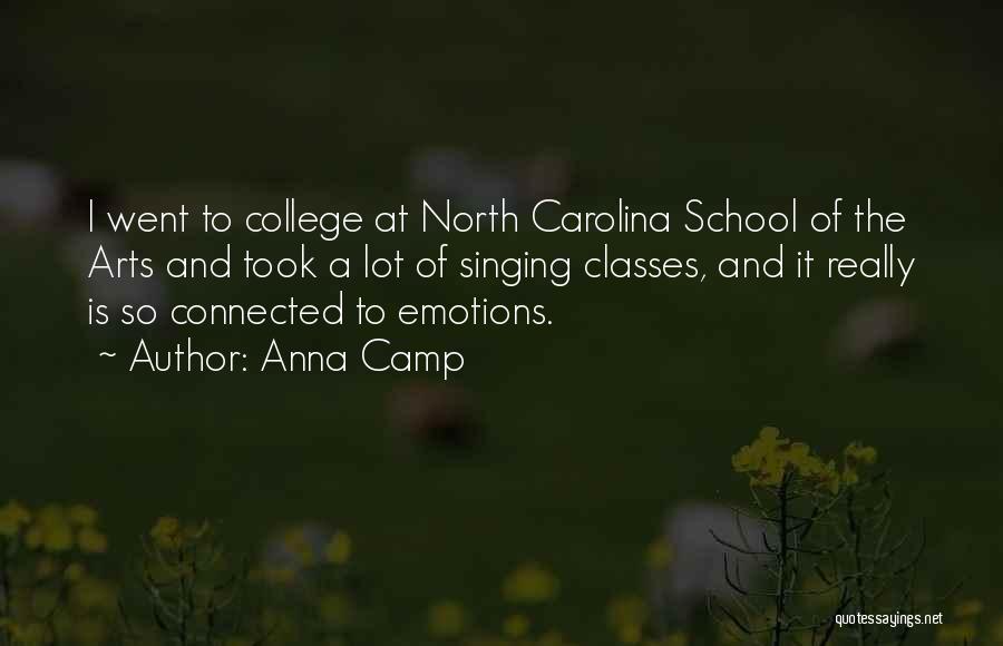 Anna Camp Quotes: I Went To College At North Carolina School Of The Arts And Took A Lot Of Singing Classes, And It