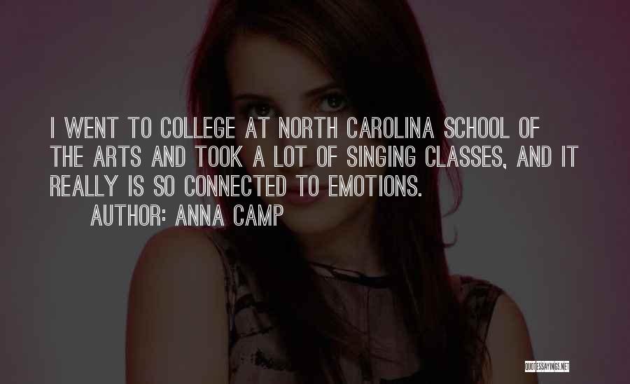 Anna Camp Quotes: I Went To College At North Carolina School Of The Arts And Took A Lot Of Singing Classes, And It