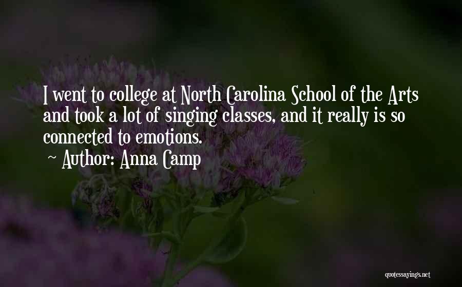 Anna Camp Quotes: I Went To College At North Carolina School Of The Arts And Took A Lot Of Singing Classes, And It