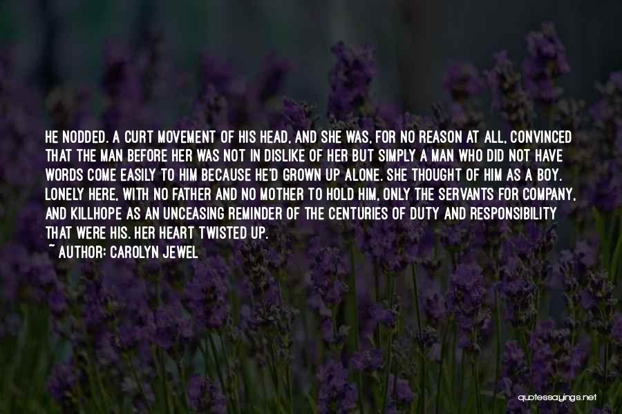 Carolyn Jewel Quotes: He Nodded. A Curt Movement Of His Head, And She Was, For No Reason At All, Convinced That The Man