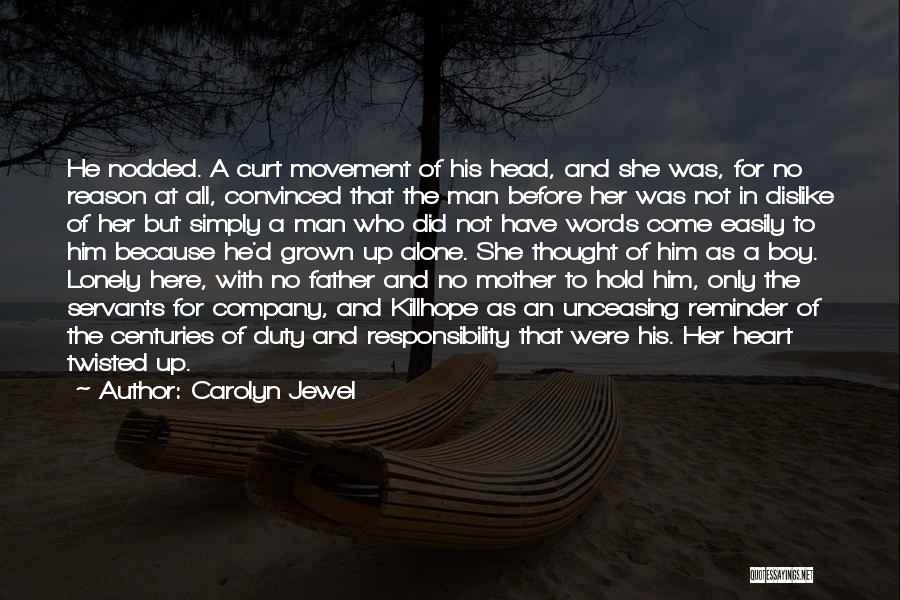 Carolyn Jewel Quotes: He Nodded. A Curt Movement Of His Head, And She Was, For No Reason At All, Convinced That The Man