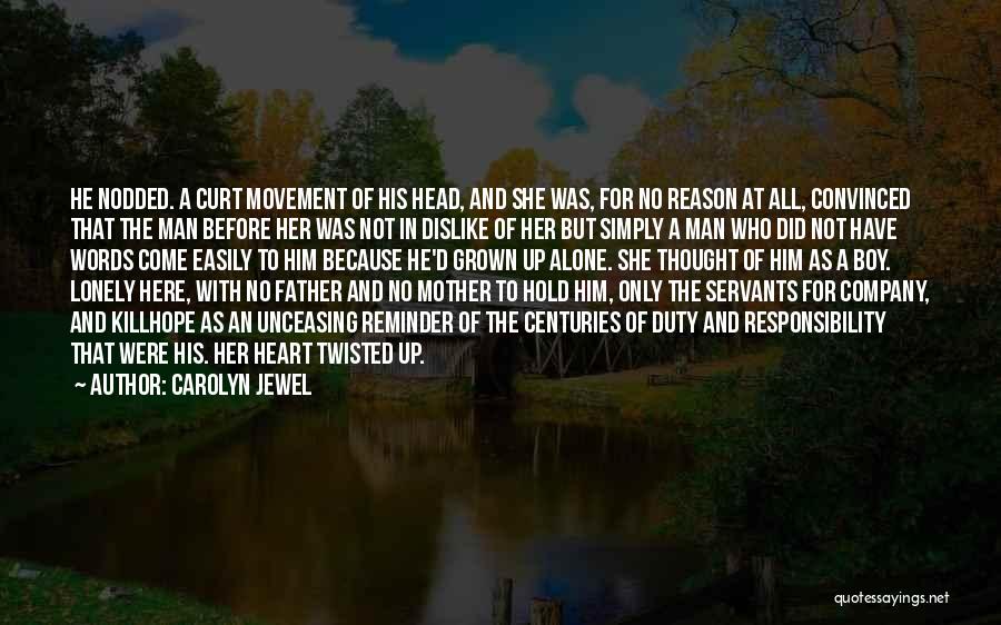 Carolyn Jewel Quotes: He Nodded. A Curt Movement Of His Head, And She Was, For No Reason At All, Convinced That The Man