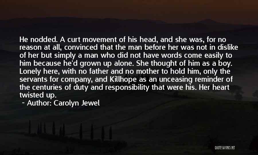 Carolyn Jewel Quotes: He Nodded. A Curt Movement Of His Head, And She Was, For No Reason At All, Convinced That The Man