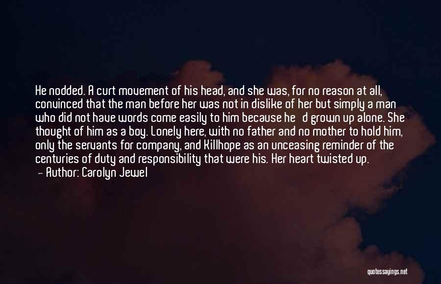 Carolyn Jewel Quotes: He Nodded. A Curt Movement Of His Head, And She Was, For No Reason At All, Convinced That The Man