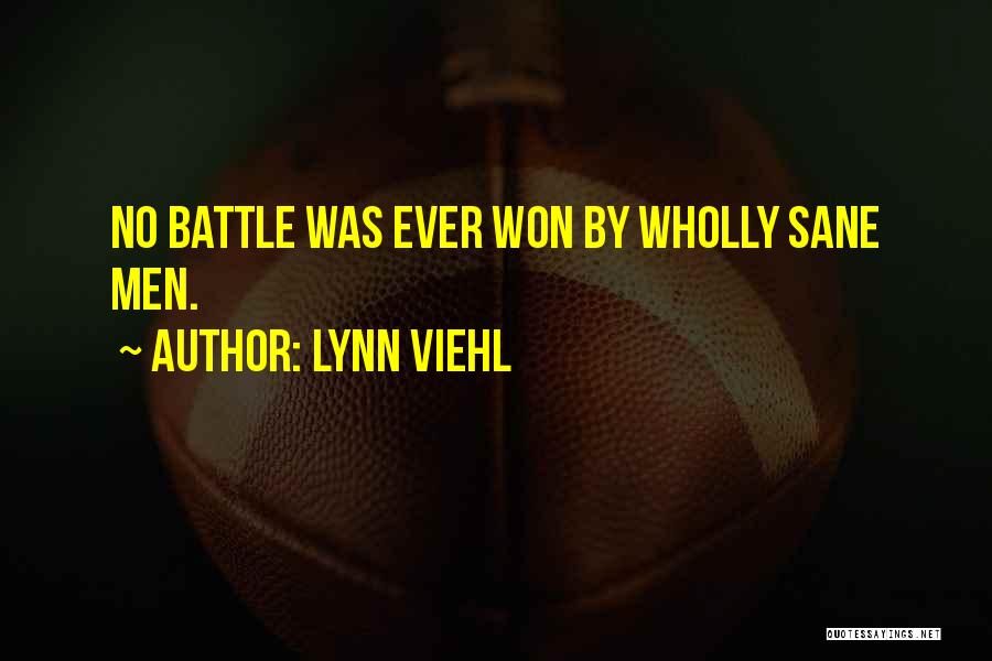 Lynn Viehl Quotes: No Battle Was Ever Won By Wholly Sane Men.