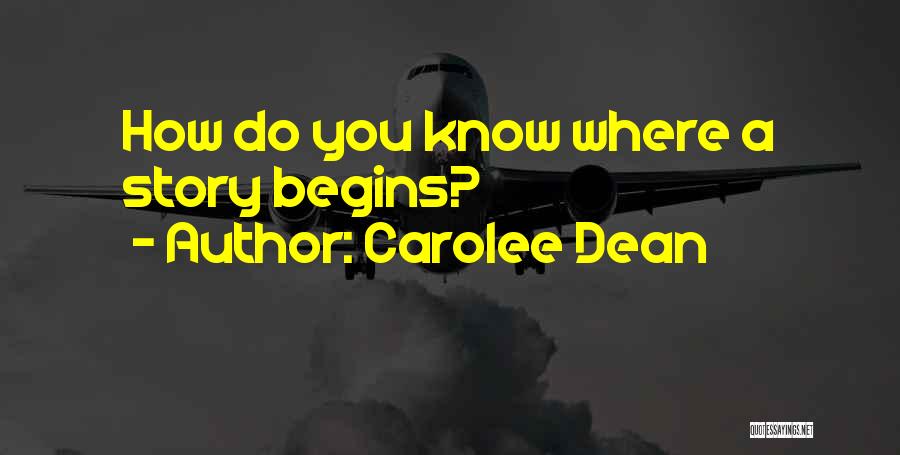 Carolee Dean Quotes: How Do You Know Where A Story Begins?