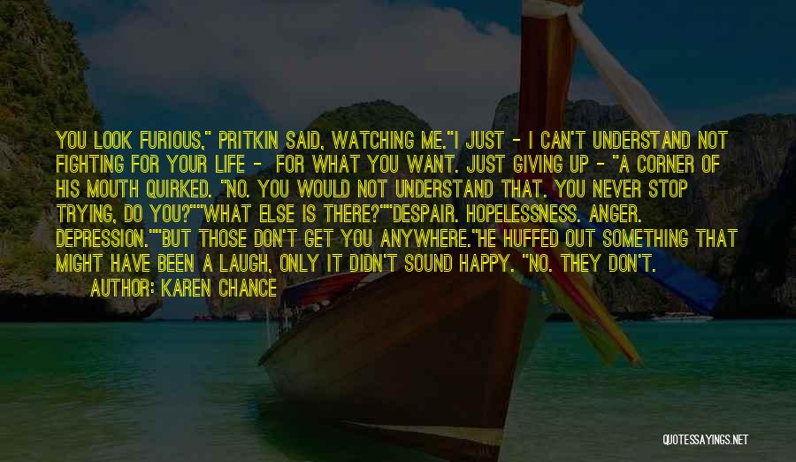 Karen Chance Quotes: You Look Furious, Pritkin Said, Watching Me.i Just - I Can't Understand Not Fighting For Your Life - For What