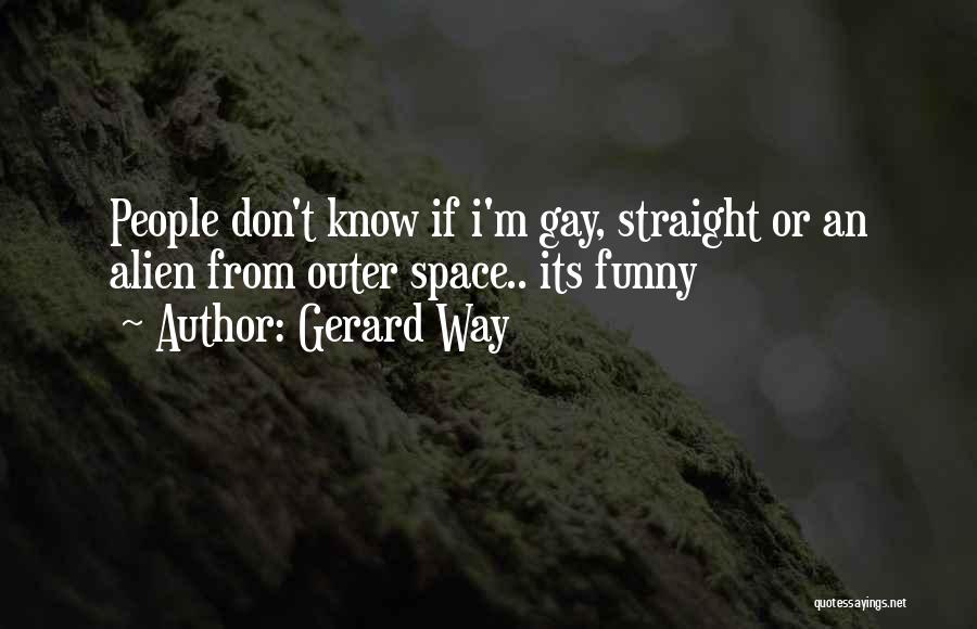 Gerard Way Quotes: People Don't Know If I'm Gay, Straight Or An Alien From Outer Space.. Its Funny