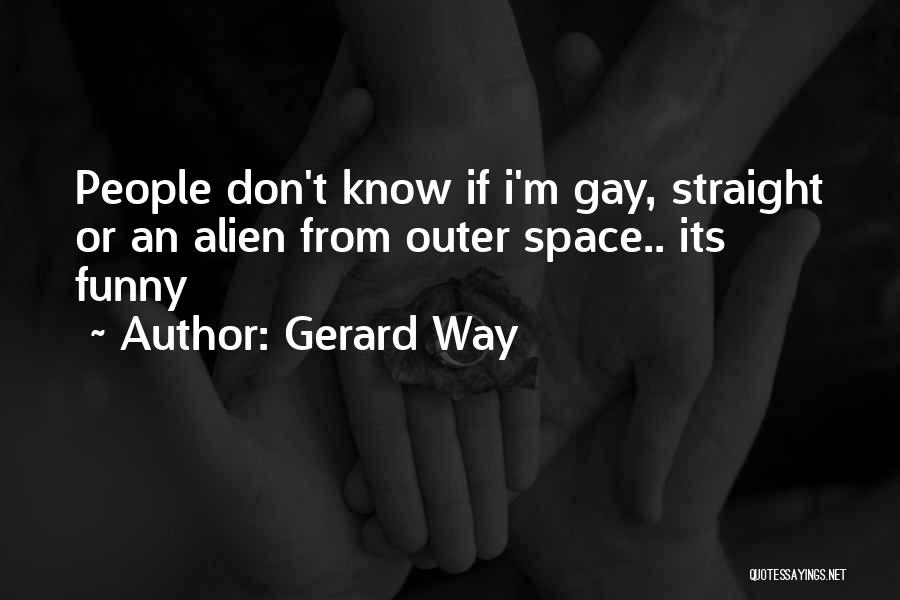 Gerard Way Quotes: People Don't Know If I'm Gay, Straight Or An Alien From Outer Space.. Its Funny