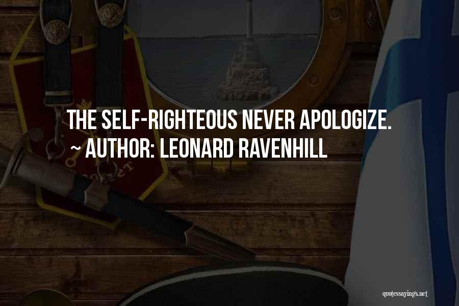 Leonard Ravenhill Quotes: The Self-righteous Never Apologize.