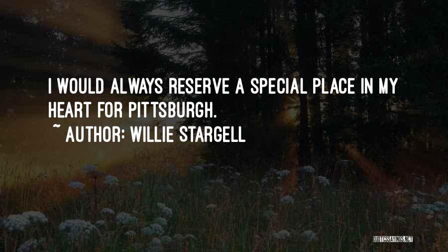 Willie Stargell Quotes: I Would Always Reserve A Special Place In My Heart For Pittsburgh.