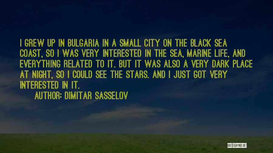 Dimitar Sasselov Quotes: I Grew Up In Bulgaria In A Small City On The Black Sea Coast, So I Was Very Interested In