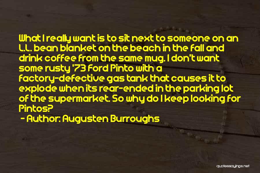 Augusten Burroughs Quotes: What I Really Want Is To Sit Next To Someone On An L.l. Bean Blanket On The Beach In The