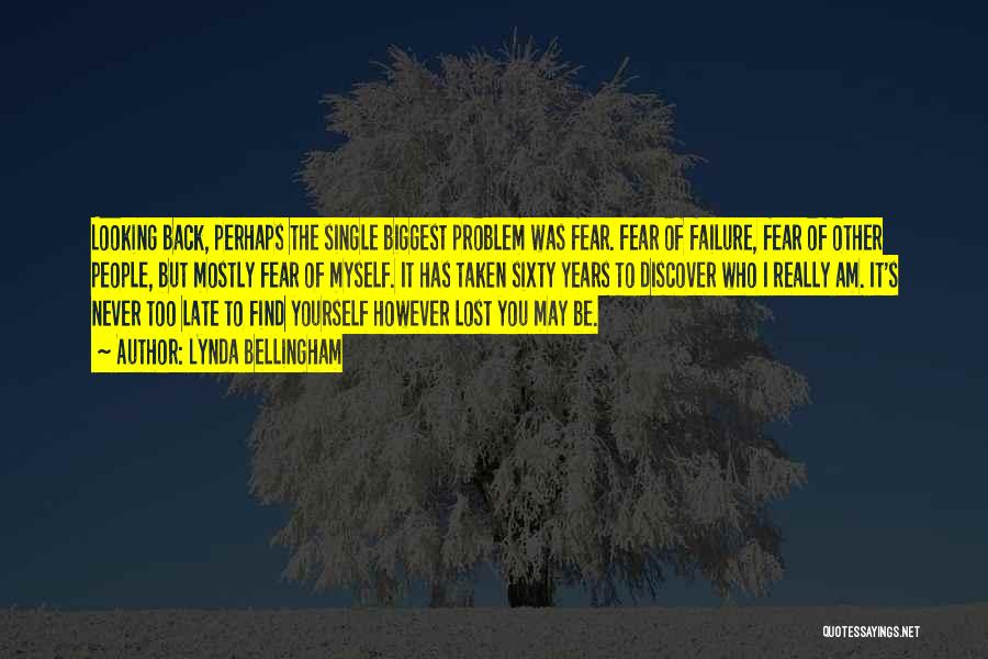 Lynda Bellingham Quotes: Looking Back, Perhaps The Single Biggest Problem Was Fear. Fear Of Failure, Fear Of Other People, But Mostly Fear Of