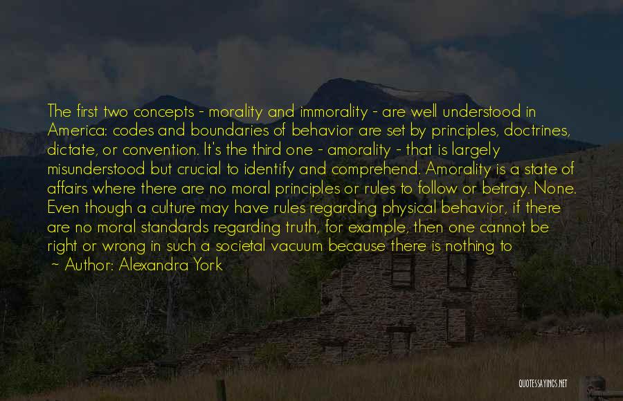 Alexandra York Quotes: The First Two Concepts - Morality And Immorality - Are Well Understood In America: Codes And Boundaries Of Behavior Are