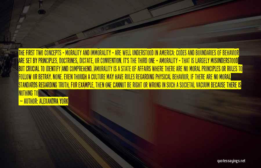 Alexandra York Quotes: The First Two Concepts - Morality And Immorality - Are Well Understood In America: Codes And Boundaries Of Behavior Are