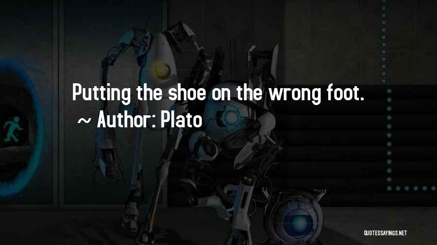 Plato Quotes: Putting The Shoe On The Wrong Foot.