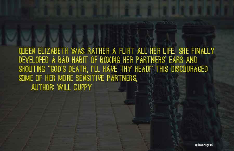 Will Cuppy Quotes: Queen Elizabeth Was Rather A Flirt All Her Life. She Finally Developed A Bad Habit Of Boxing Her Partners' Ears