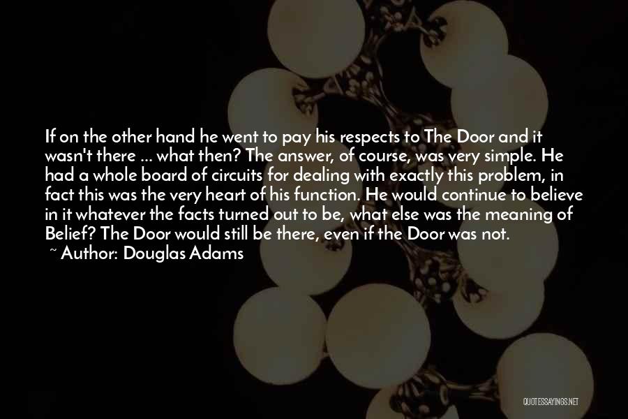Douglas Adams Quotes: If On The Other Hand He Went To Pay His Respects To The Door And It Wasn't There ... What