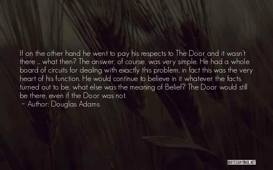 Douglas Adams Quotes: If On The Other Hand He Went To Pay His Respects To The Door And It Wasn't There ... What