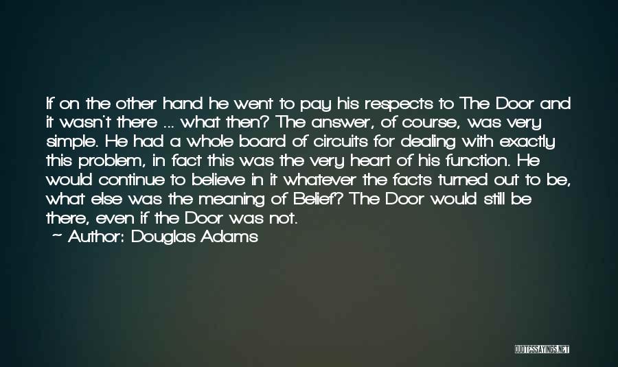 Douglas Adams Quotes: If On The Other Hand He Went To Pay His Respects To The Door And It Wasn't There ... What