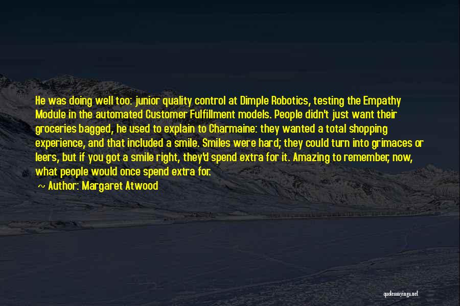 Margaret Atwood Quotes: He Was Doing Well Too: Junior Quality Control At Dimple Robotics, Testing The Empathy Module In The Automated Customer Fulfillment