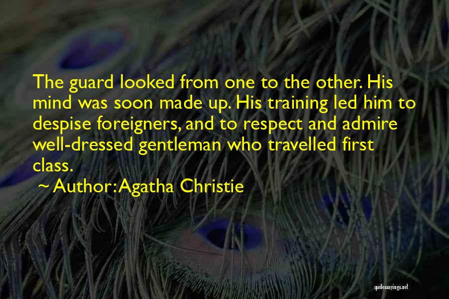 Agatha Christie Quotes: The Guard Looked From One To The Other. His Mind Was Soon Made Up. His Training Led Him To Despise