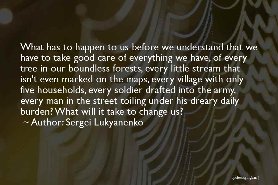 Sergei Lukyanenko Quotes: What Has To Happen To Us Before We Understand That We Have To Take Good Care Of Everything We Have,