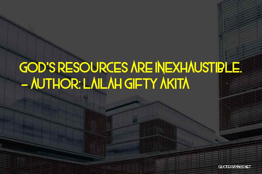 Lailah Gifty Akita Quotes: God's Resources Are Inexhaustible.