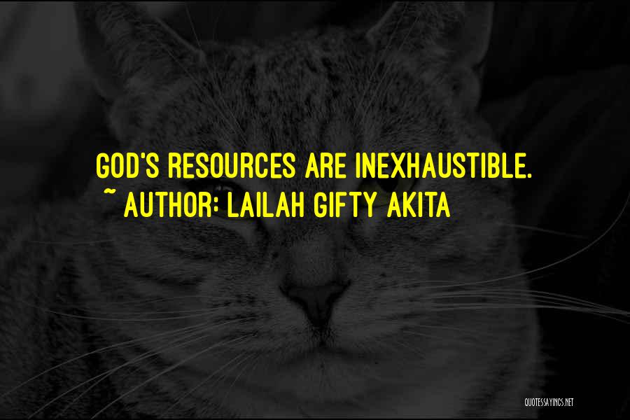 Lailah Gifty Akita Quotes: God's Resources Are Inexhaustible.