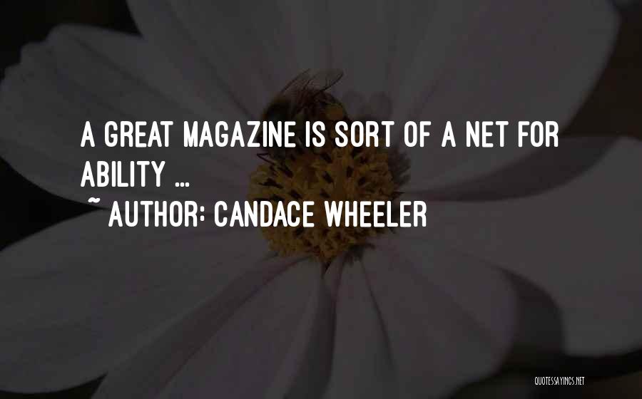 Candace Wheeler Quotes: A Great Magazine Is Sort Of A Net For Ability ...