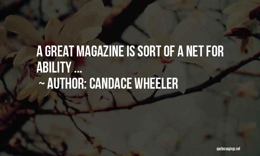 Candace Wheeler Quotes: A Great Magazine Is Sort Of A Net For Ability ...