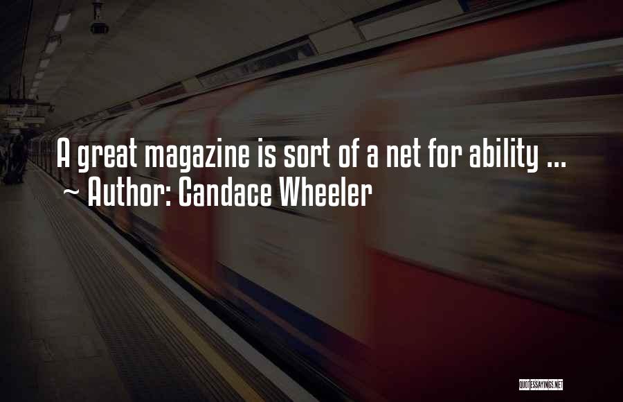 Candace Wheeler Quotes: A Great Magazine Is Sort Of A Net For Ability ...