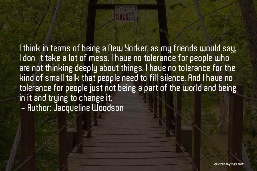 Jacqueline Woodson Quotes: I Think In Terms Of Being A New Yorker, As My Friends Would Say, I Don't Take A Lot Of